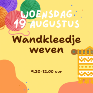 Kinderatelier Zomerclub woensdag 19 augustus Wandkleedje weven